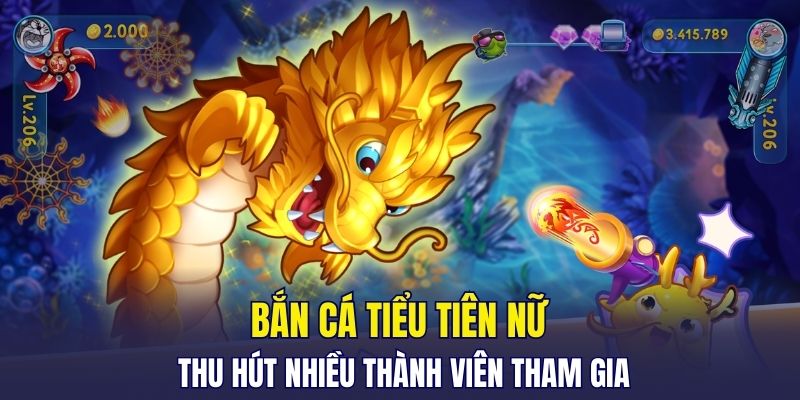 Bắn cá tiểu tiên nữ thu hút nhiều thành viên tham gia