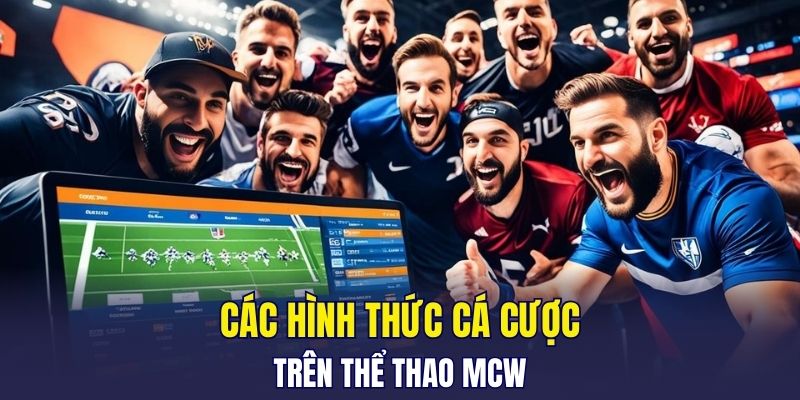 Các hình thức cá cược trên Thể thao MCW