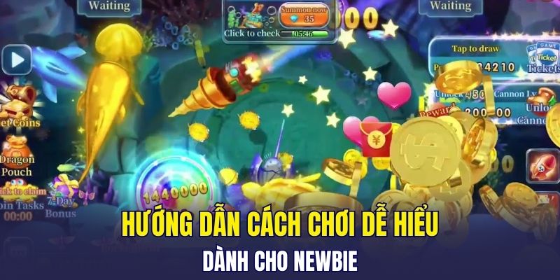 Hướng dẫn cách chơi dễ hiểu cho newbie
